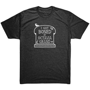 I Got Boned By Octavia Grand T-shirt  - Gemmed Firefly