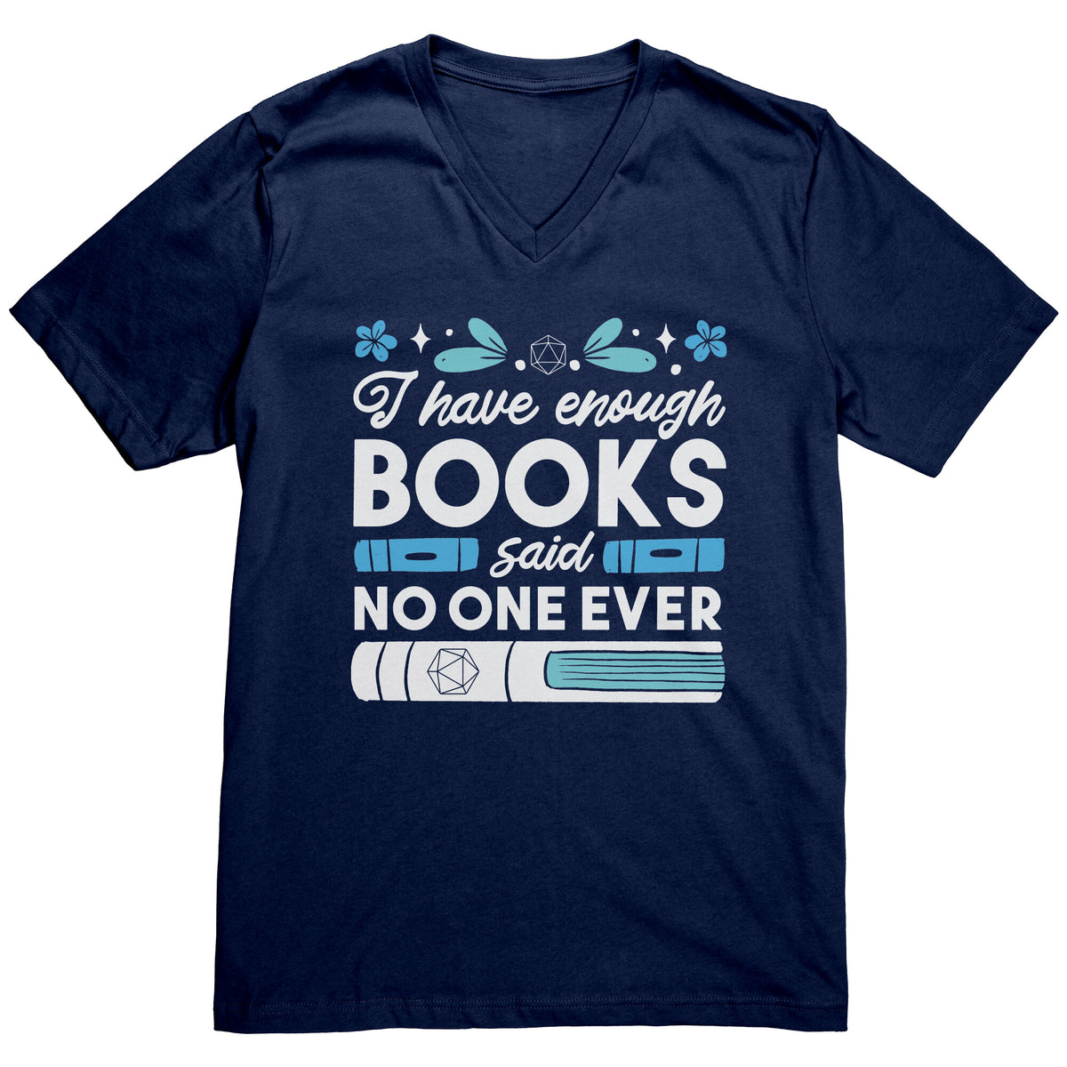 I Have Enough Books - Said No One Ever T-shirt  - Gemmed Firefly