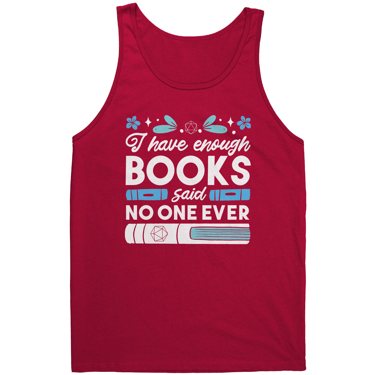 I Have Enough Books - Said No One Ever T-shirt  - Gemmed Firefly