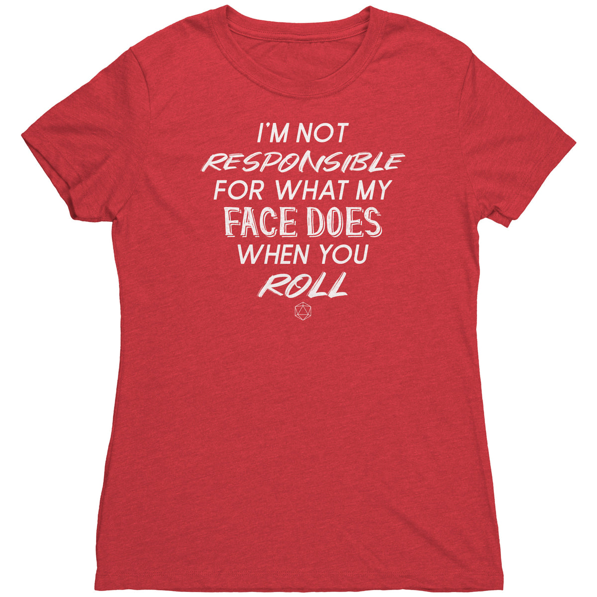 I'm Not Responsible For What My Face Does When You Roll T-shirt  - Gemmed Firefly