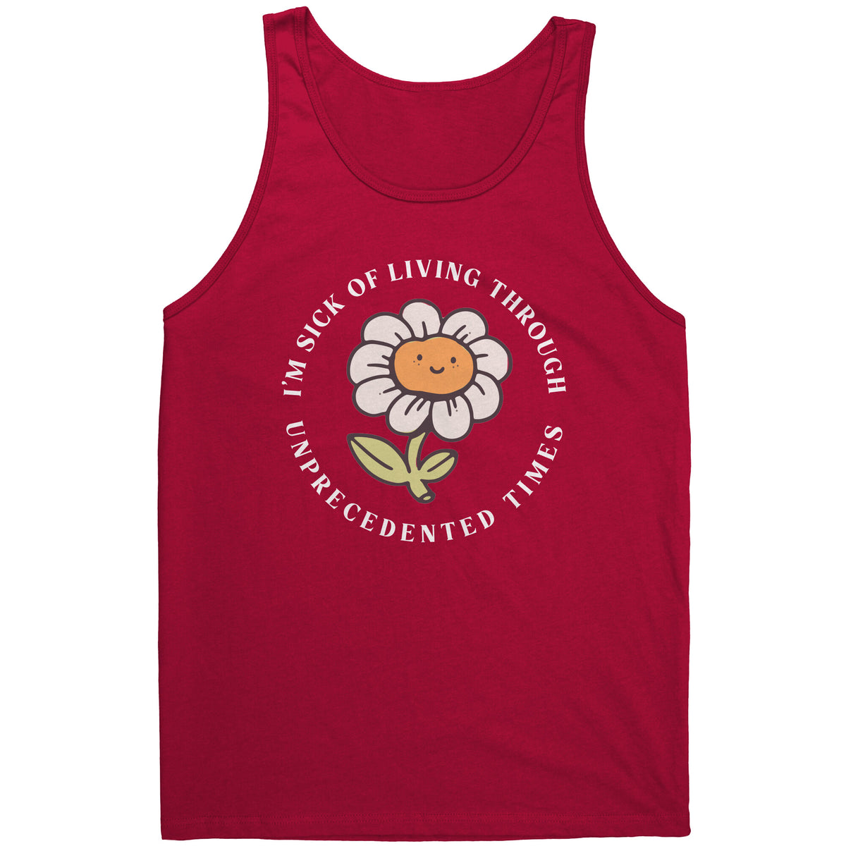 I'm Sick of Living Through Unprecedented Times Flower T-shirt  - Gemmed Firefly