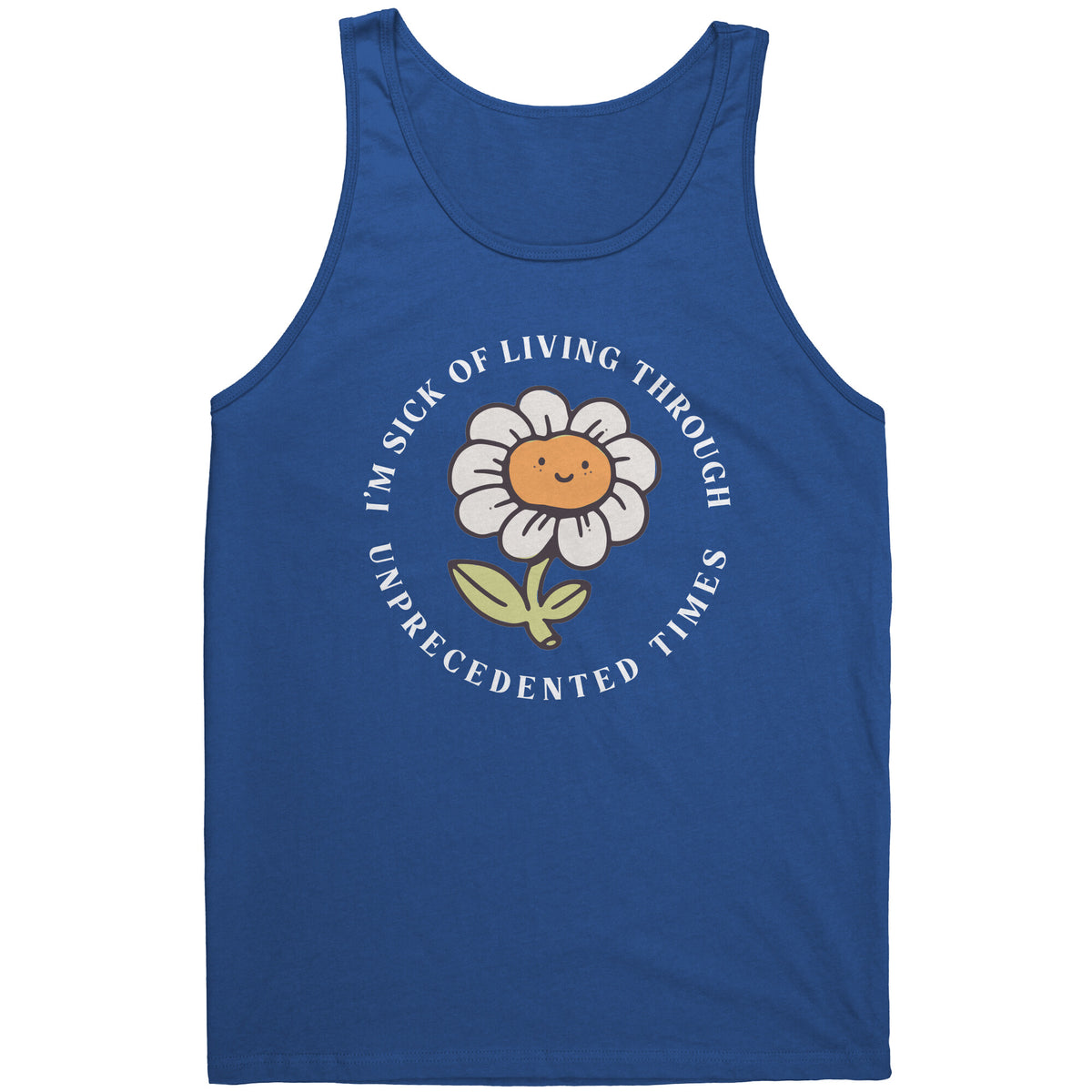 I'm Sick of Living Through Unprecedented Times Flower T-shirt  - Gemmed Firefly