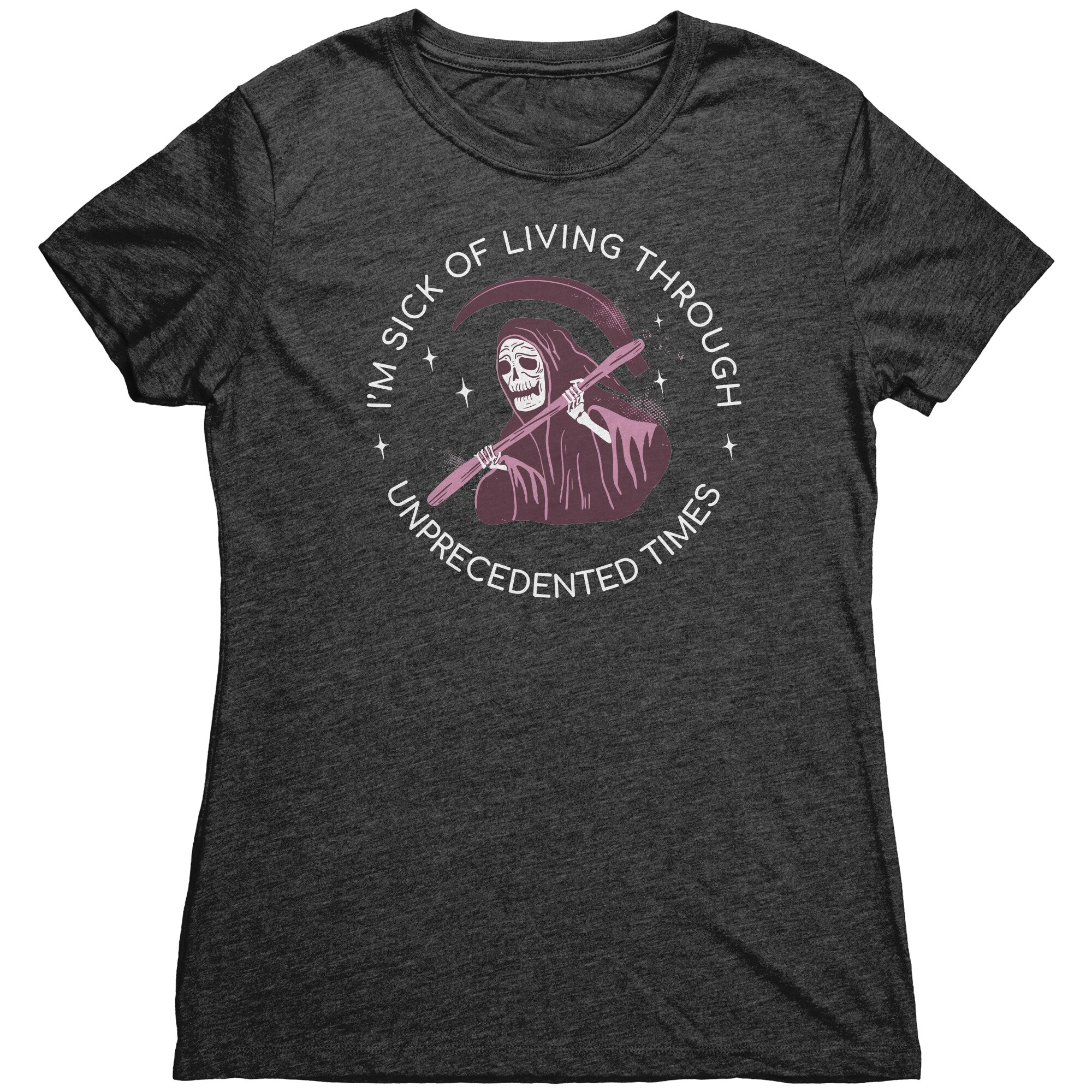 I'm Sick of Living Through Unprecedented Times Reaper T-shirt  - Gemmed Firefly