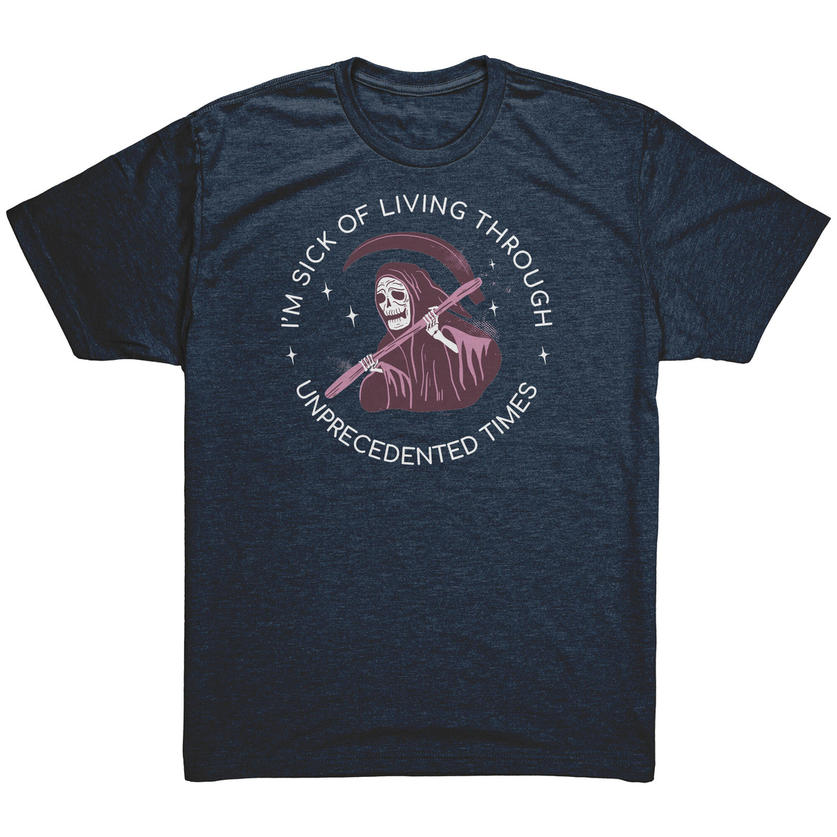 I'm Sick of Living Through Unprecedented Times Reaper T-shirt  - Gemmed Firefly