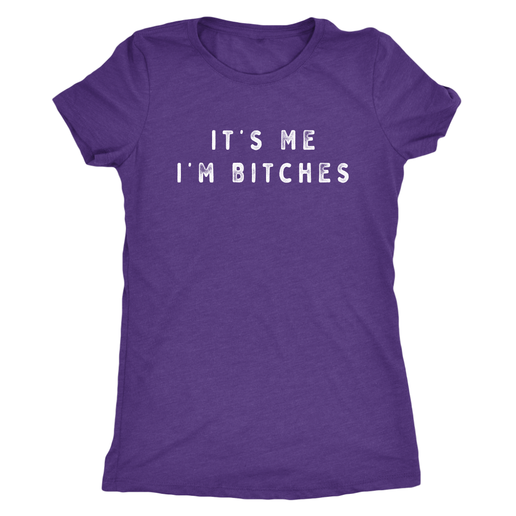 It's Me I'm Bitches Shirt T-shirt  - Gemmed Firefly