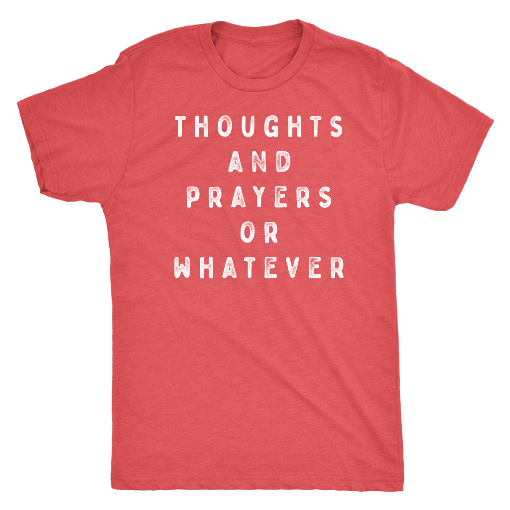 Thoughts and Prayers or Whatever Shirt T-shirt  - Gemmed Firefly
