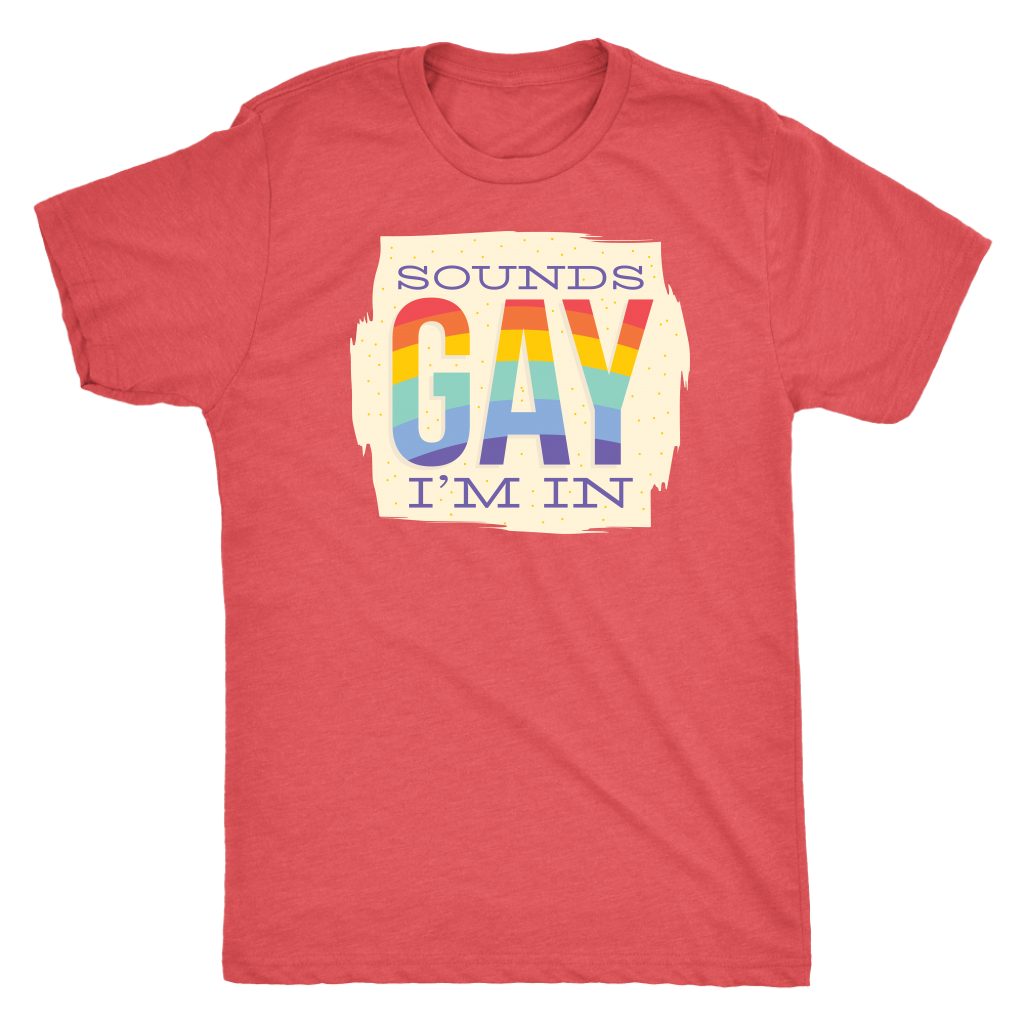Sounds Gay I'm In T-shirt  - Gemmed Firefly
