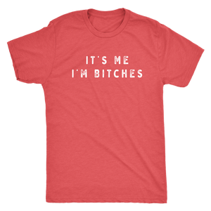 It's Me I'm Bitches Shirt T-shirt  - Gemmed Firefly