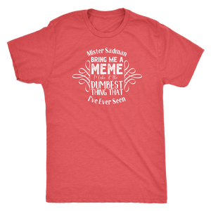 Mister Sadman Bring Me a Meme T-shirt  - Gemmed Firefly