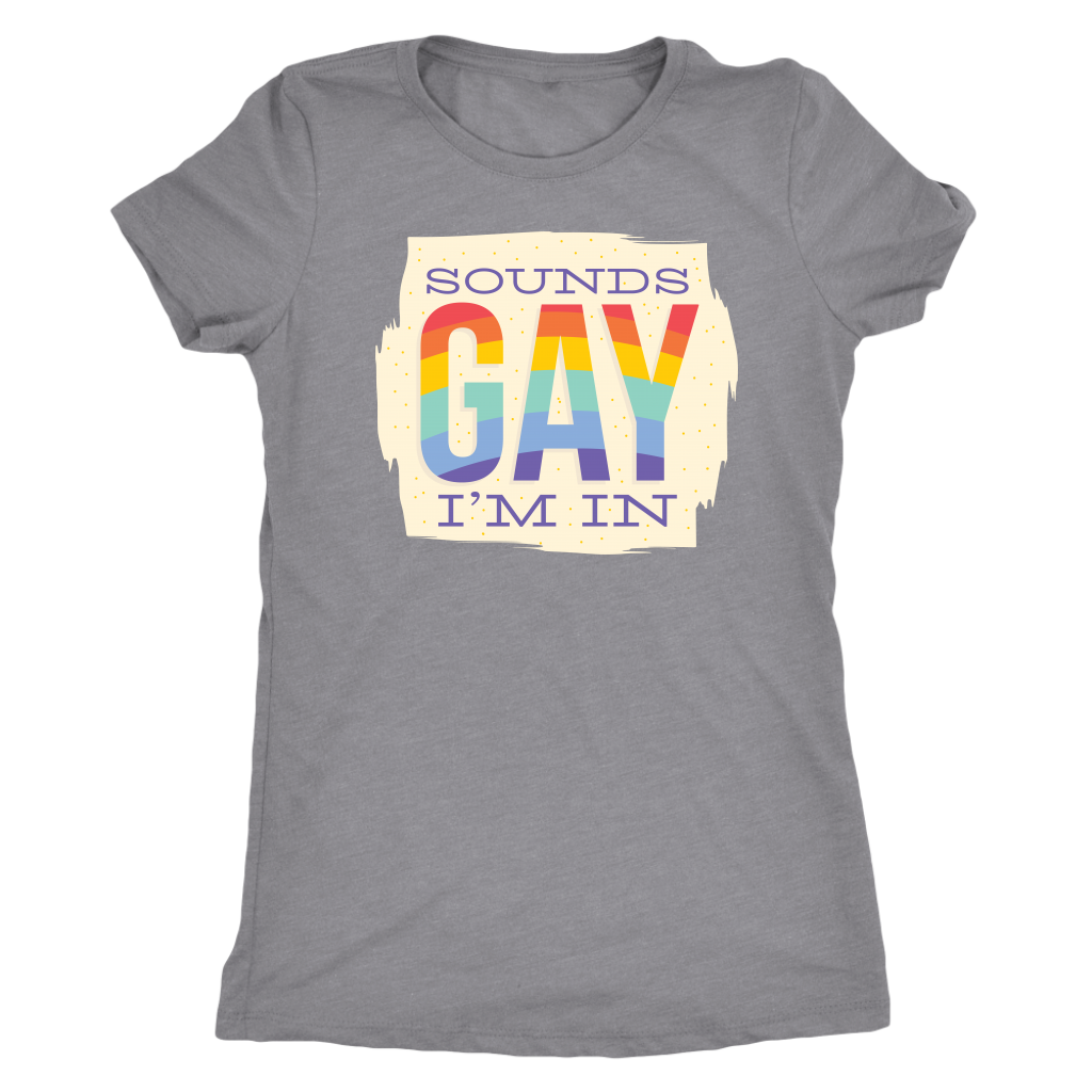 Sounds Gay I'm In T-shirt  - Gemmed Firefly