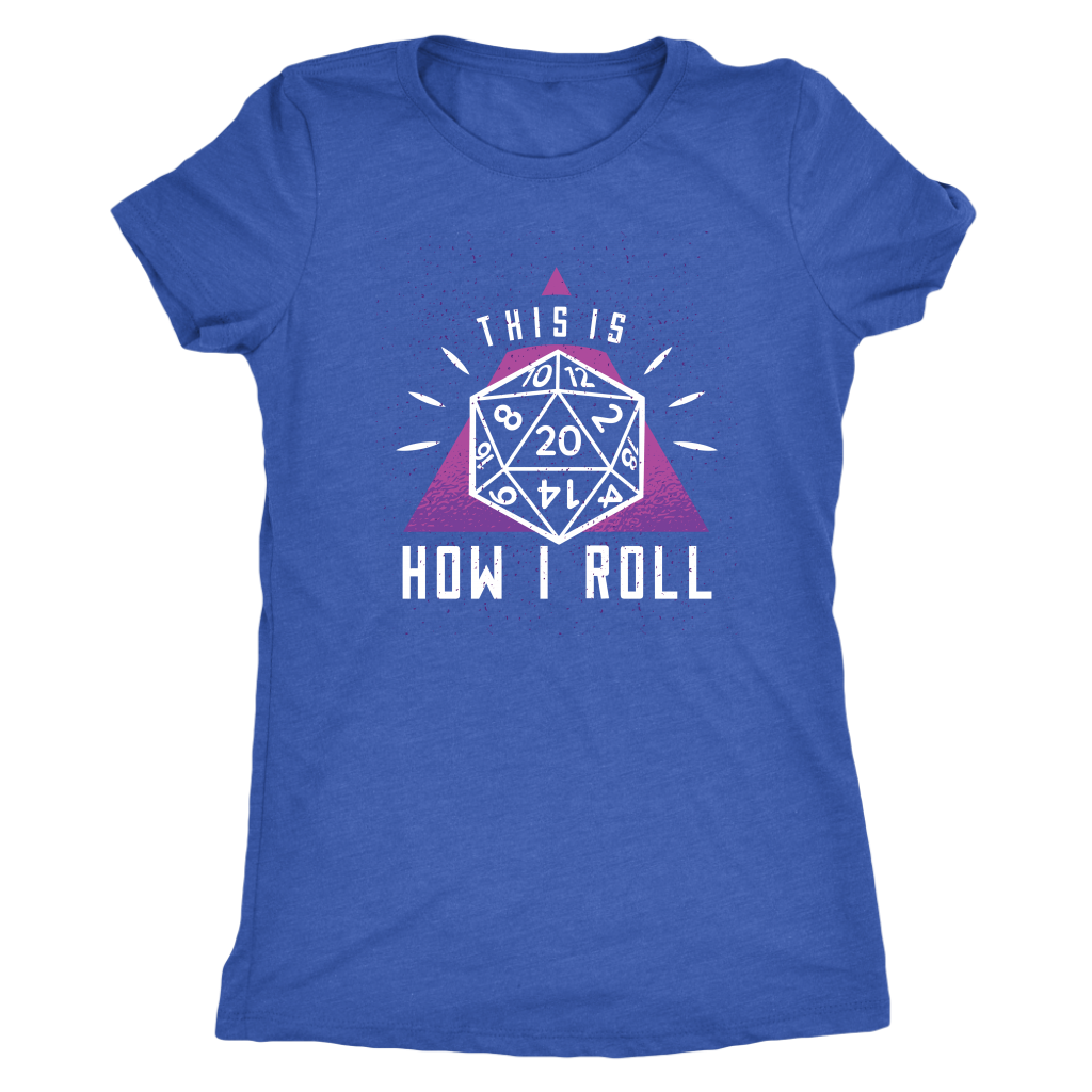 This Is How I Roll 20 T-shirt  - Gemmed Firefly