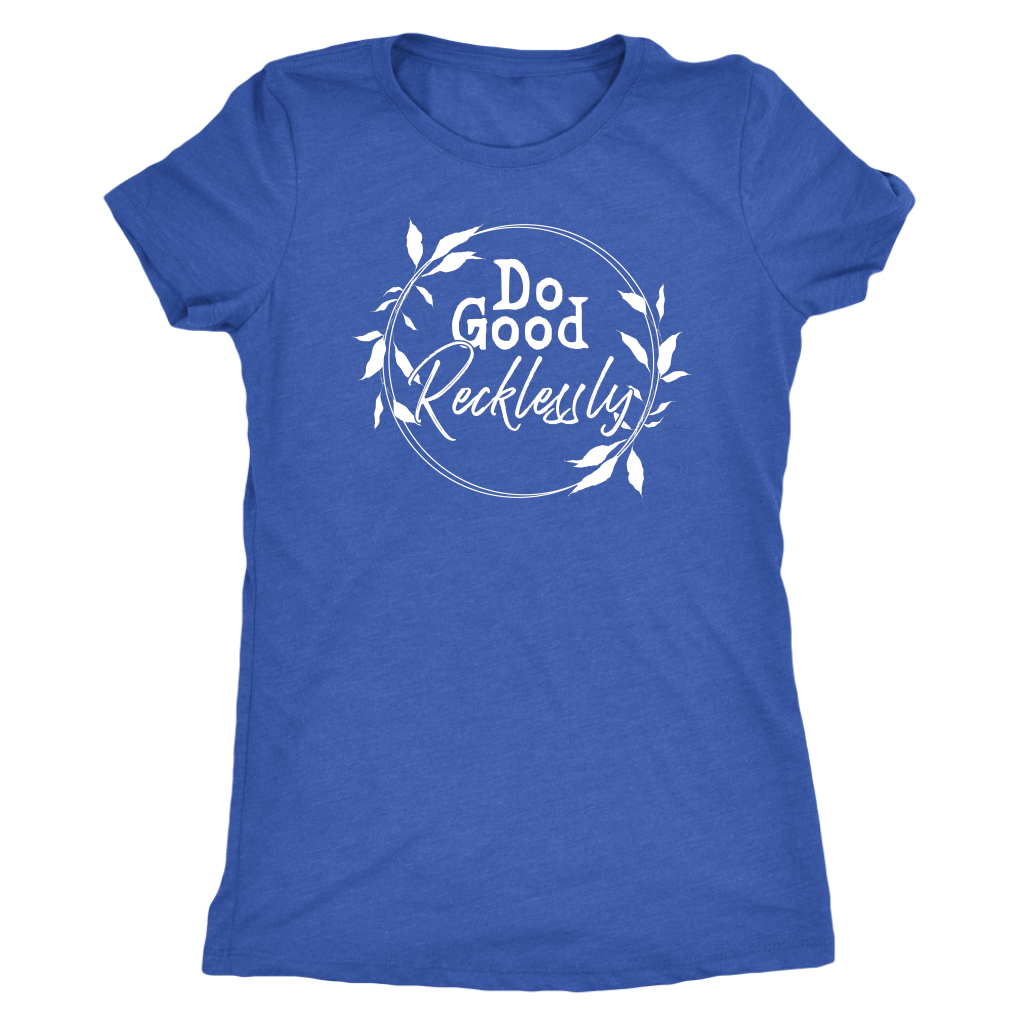 Do Good Recklessly Shirt T-shirt  - Gemmed Firefly