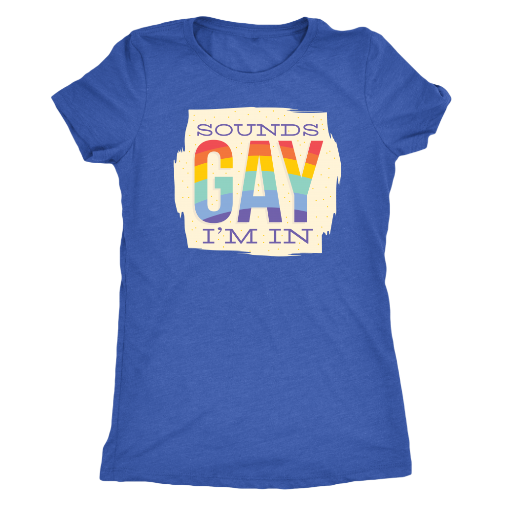 Sounds Gay I'm In T-shirt  - Gemmed Firefly