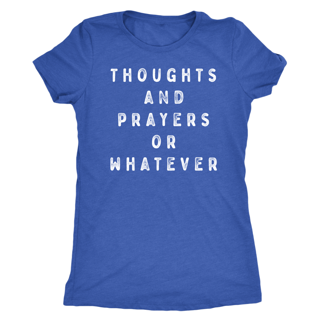 Thoughts and Prayers or Whatever Shirt T-shirt  - Gemmed Firefly