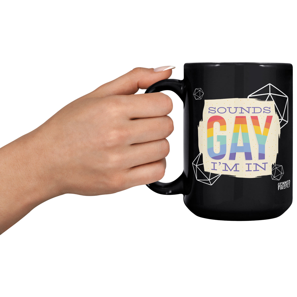 Sounds Gay I'm In D20s Black Mug Ceramic Mugs  - Gemmed Firefly
