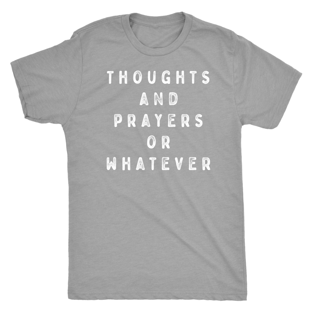 Thoughts and Prayers or Whatever Shirt T-shirt  - Gemmed Firefly