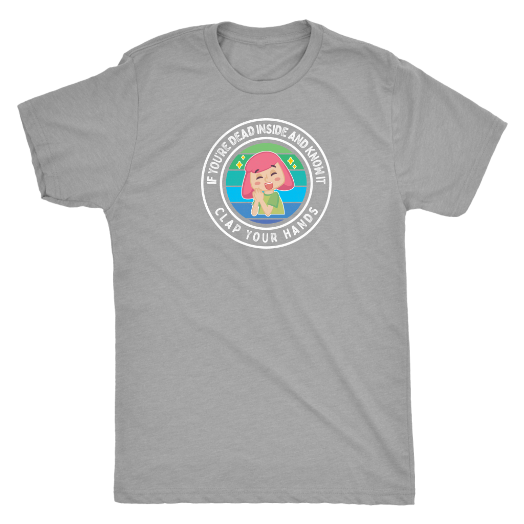 If You're Dead Inside and Know it Clap Your Hands T-shirt  - Gemmed Firefly