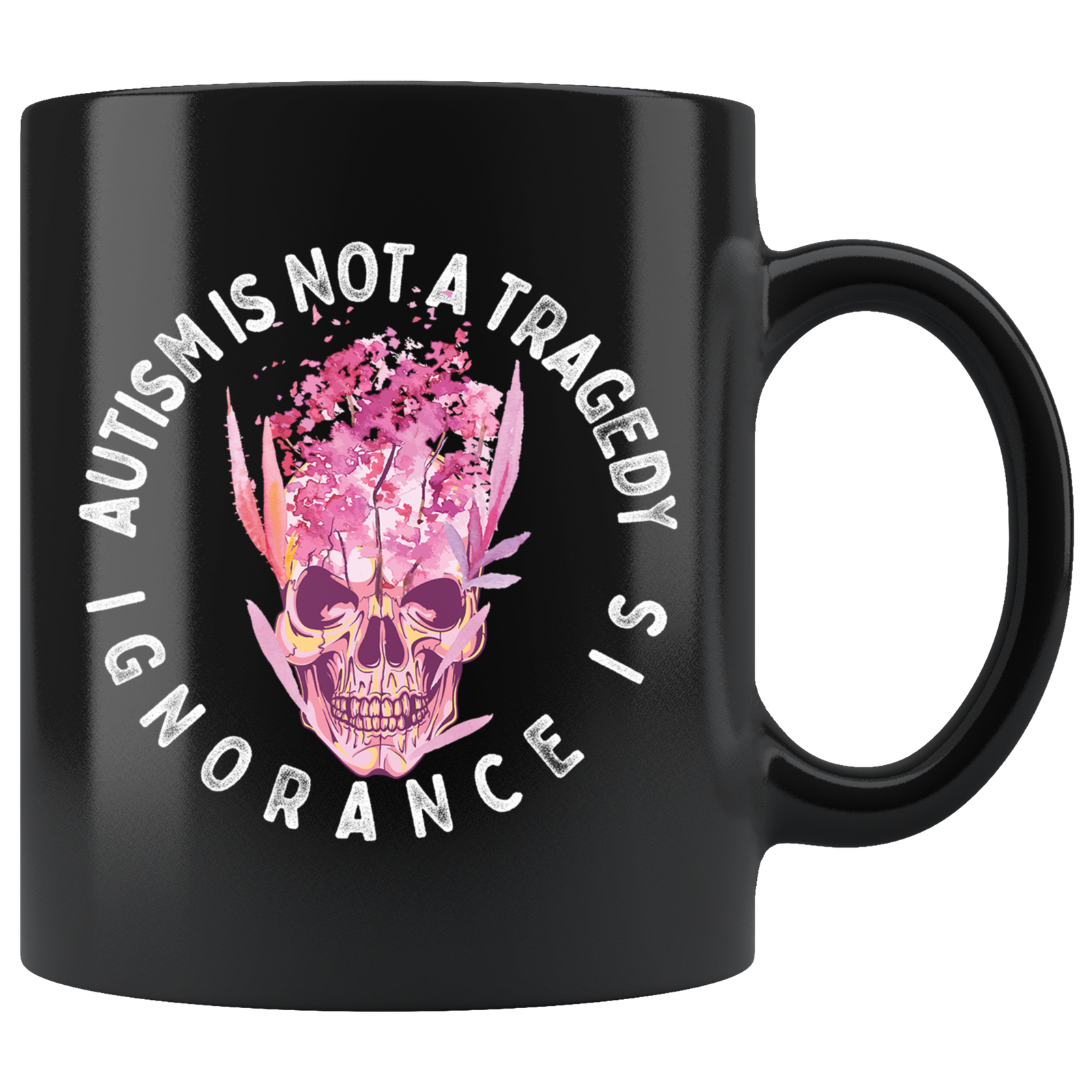 Autism is Not a Tragedy - Ignorance Is Mug Drinkware  - Gemmed Firefly