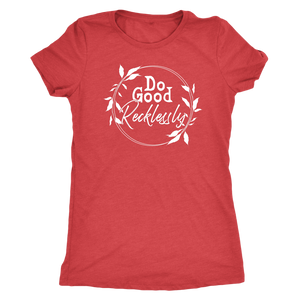 Do Good Recklessly Shirt T-shirt  - Gemmed Firefly