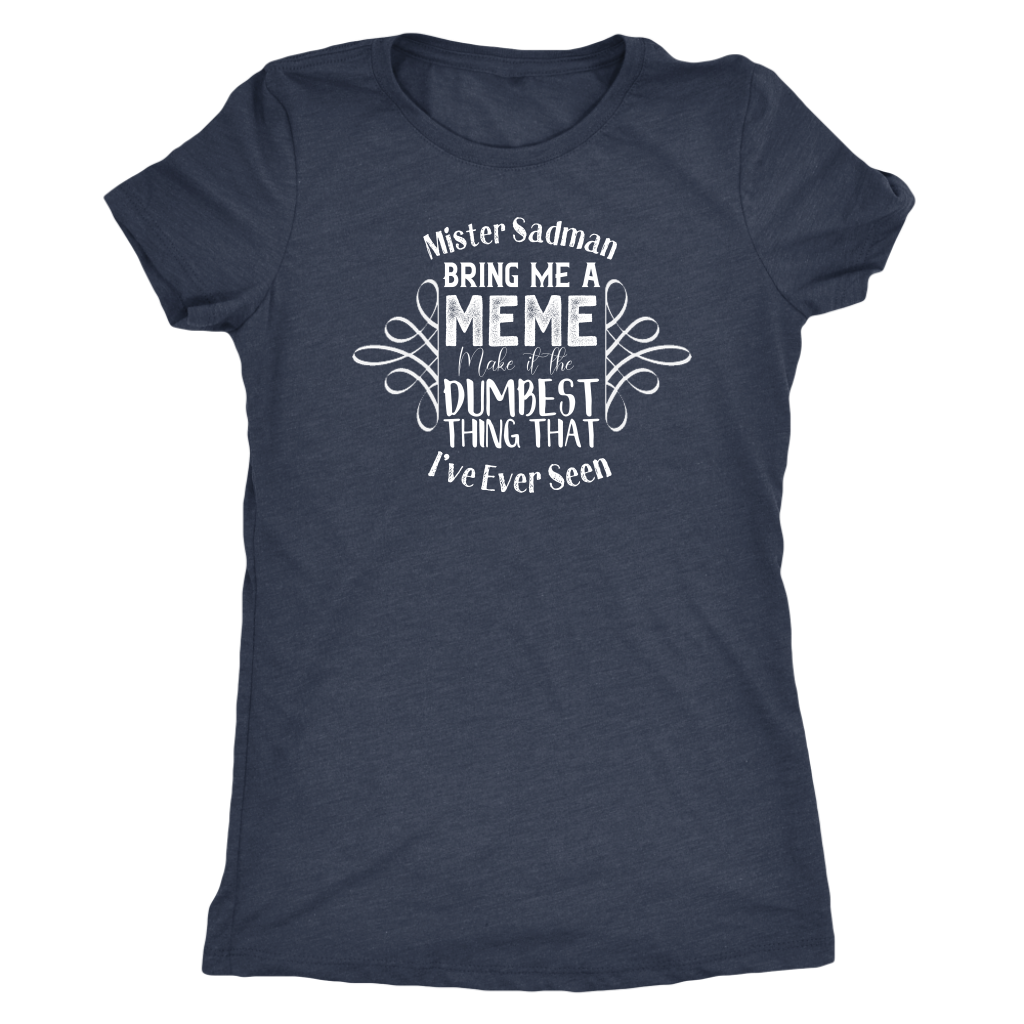Mister Sadman Bring Me a Meme T-shirt  - Gemmed Firefly