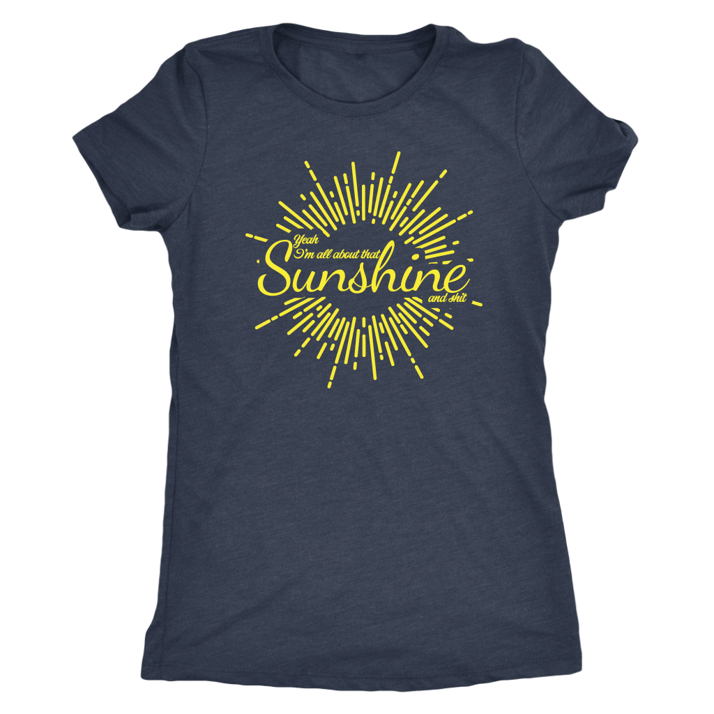 All About That Sunshine and Shit T-shirt  - Gemmed Firefly