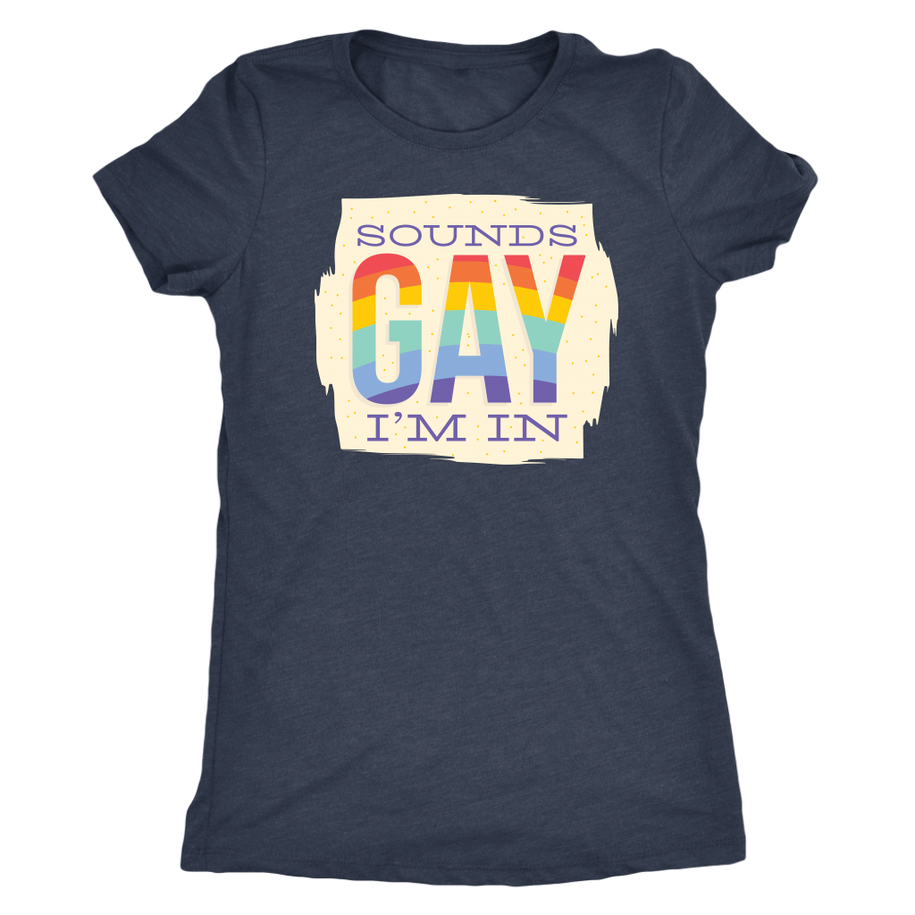 Sounds Gay I'm In T-shirt  - Gemmed Firefly