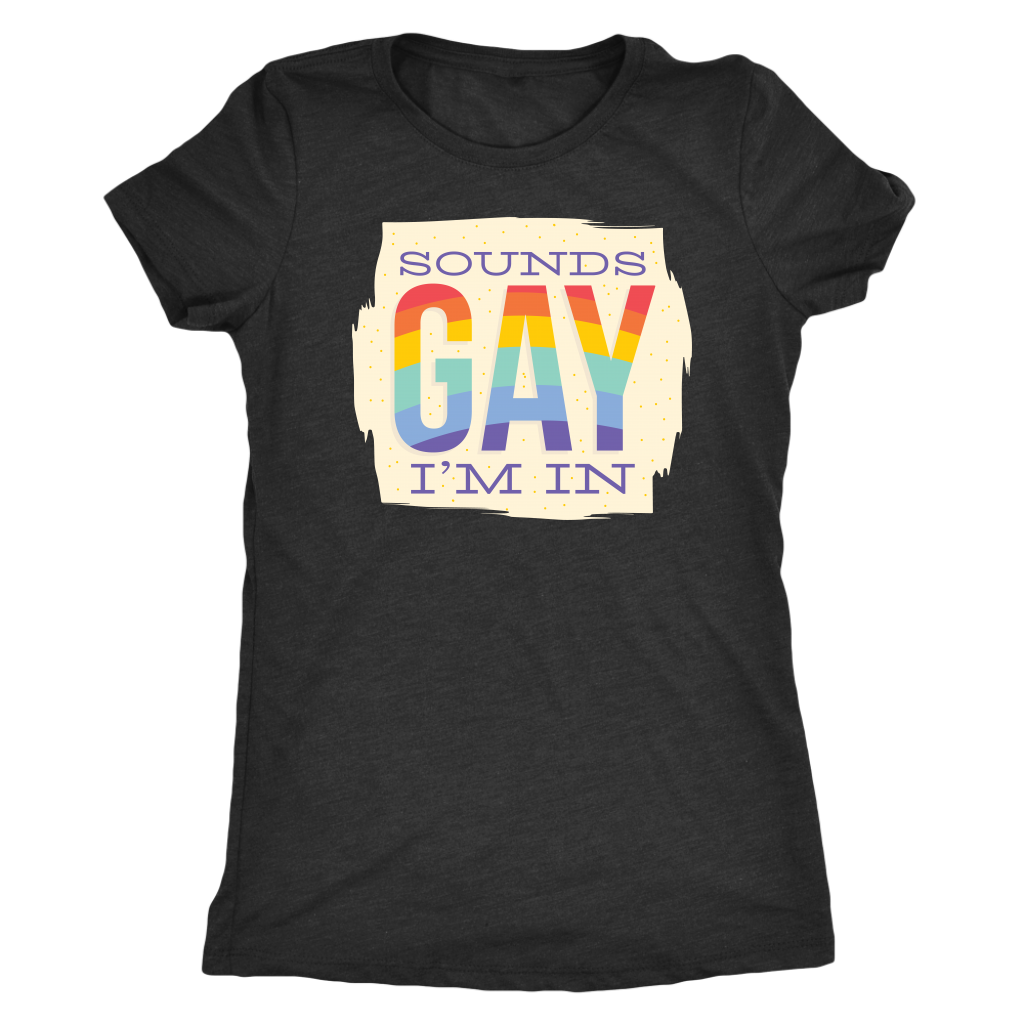 Sounds Gay I'm In T-shirt  - Gemmed Firefly