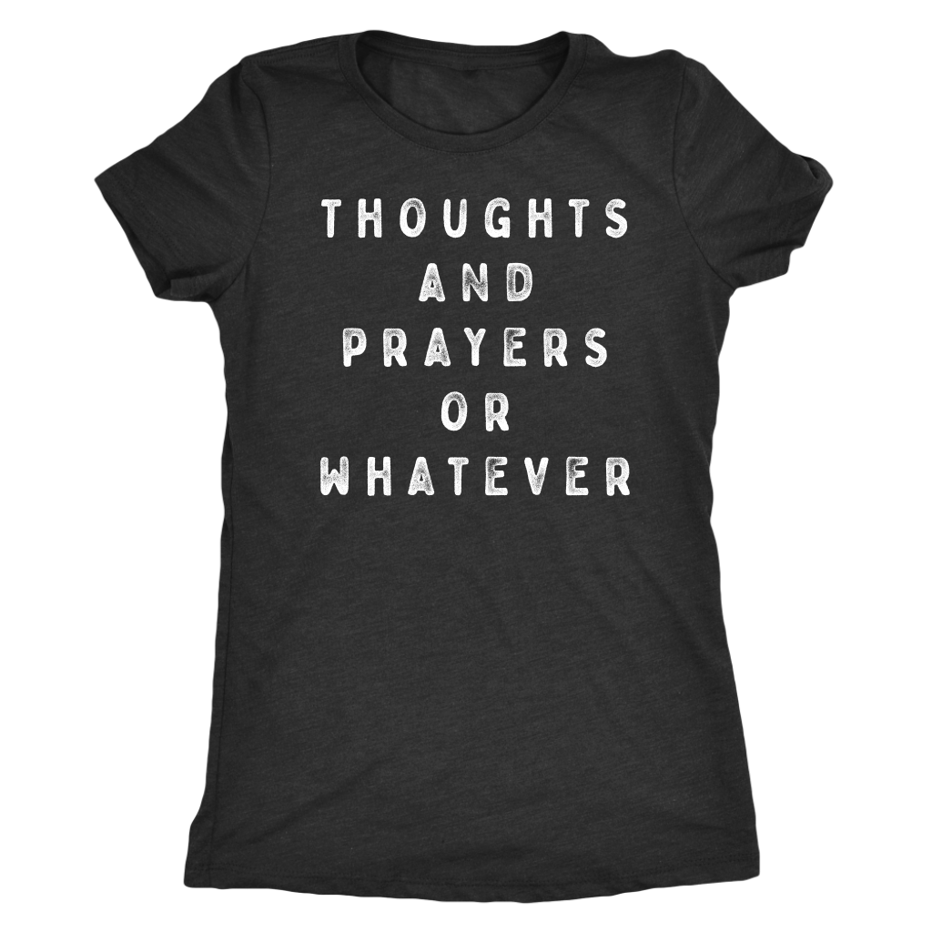 Thoughts and Prayers or Whatever Shirt T-shirt  - Gemmed Firefly
