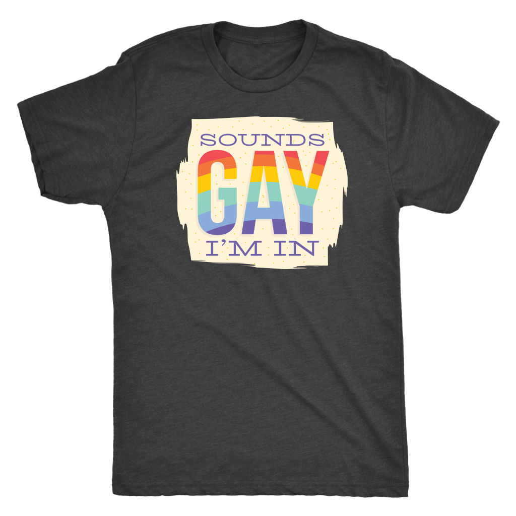 Sounds Gay I'm In T-shirt  - Gemmed Firefly