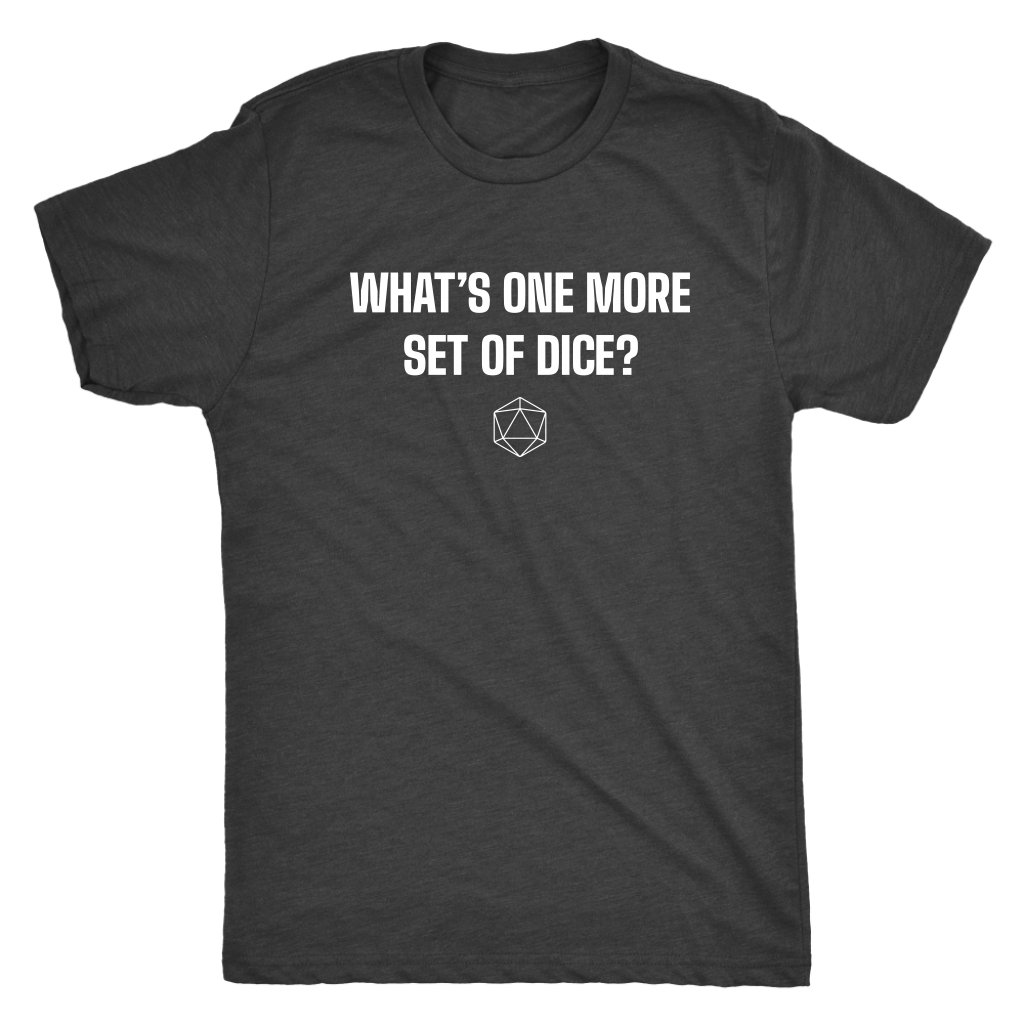 What's One More Set of Dice? T-shirt  - Gemmed Firefly